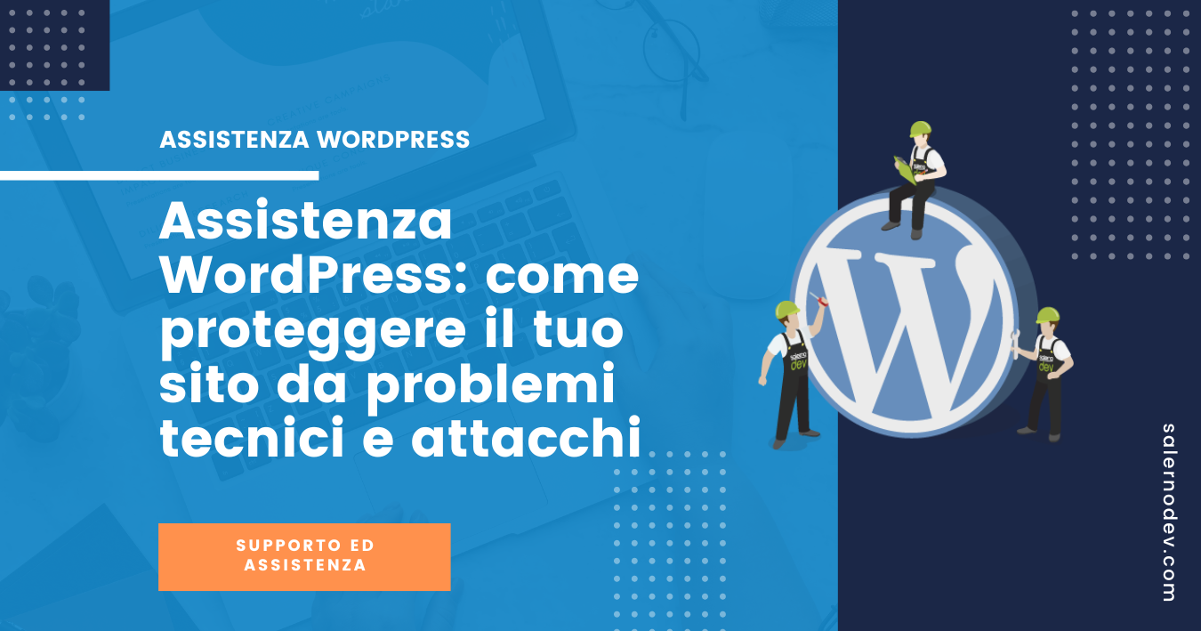 Assistenza WordPress: come proteggere il tuo sito da problemi tecnici e attacchi