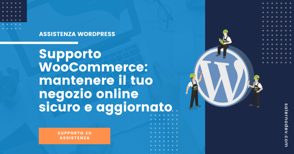 Supporto WooCommerce: mantenere il tuo negozio online sicuro e aggiornato