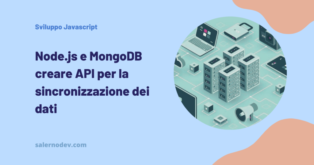 Node.js e MongoDB: creare API per la sincronizzazione dei dati