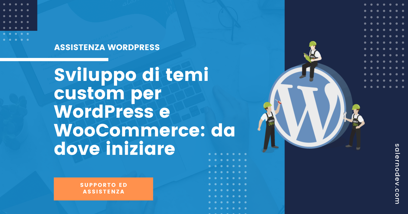 Sviluppo di temi custom per WordPress e WooCommerce: da dove iniziare