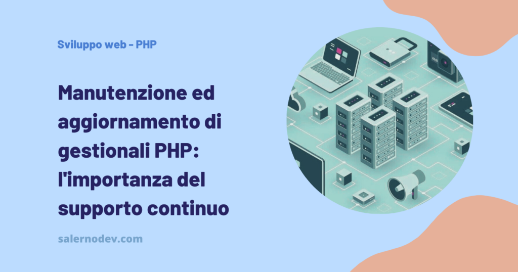 Manutenzione e aggiornamento di gestionali PHP: l'importanza del supporto continuo